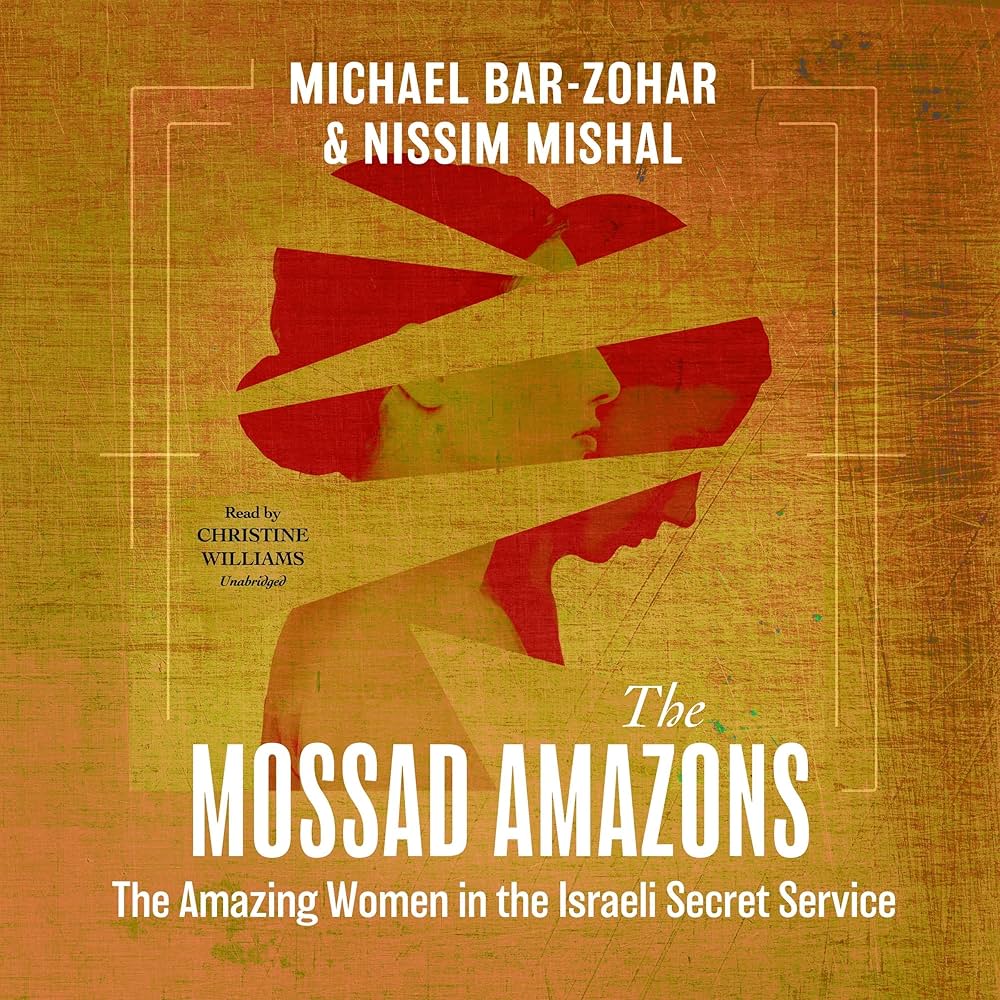 The Mossad Amazons: The Amazing Women in the Israeli Secret